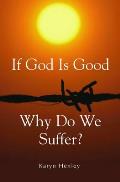 If God Is Good, Why Do We Suffer?