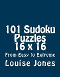 101 Sudoku Puzzles 16 x 16 From Easy to Extreme