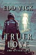 Truer Love and Other Lies