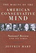 Making of the American Conservative Mind National Review & Its Times