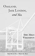 Oakland, Jack London, and Me: A Literary Biography