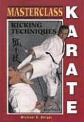 Masterclass Karate Kicking Techniques