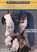 Masterclass Brazilian Jiu Jitsu Ultimate Armlocks