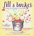 Fill A Bucket A Guide To Daily Happiness For Young Children