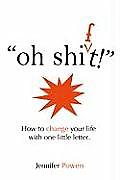 Oh Shift How to Change Your Life with One Little Letter