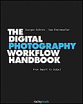Digital Photography Workflow Handbook