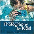 Photography for Kids A Fun Guide to Digital Photography