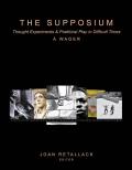 Supposium Thought Experiments & Poethical Play for Difficult Times