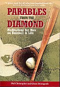 Parables from the Diamond Meditations for Men on Baseball & Life