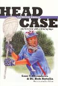 Head Case: Lacrosse Goalie: Sports Fiction with a Winning Edge