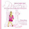 Treat Her Like a Princess The Girlfriends Guide to Breast Cancer Support