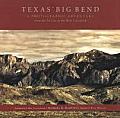 Texas Big Bend: A Photographic Adventure from the Pecos to the Rio Grande