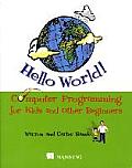 Hello World 1st Edition Computer Programming for Kids & Other Beginners