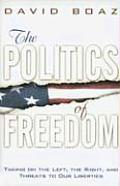 The Politics of Freedom: Taking on the Left, the Right and Threats to Our Liberties: Liberties
