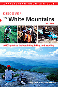AMC Discover the White Mountains 2nd AMCs Guide to the Best Hiking Biking & Paddling