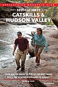 AMC's Best Day Hikes in the Catskills & Hudson Valley: Four-Season Guide to 60 of the Best Trails from the Hudson Highlands to Albany