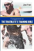 Companion to the Triathletes Training Bible