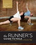 Runners Guide to Yoga A Practical Approach to Building Strength & Flexibility for Better Running