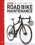Zinn & the Art of Road Bike Maintenance The Worlds Bestselling Guide for All Road & Cyclocross Bicycles