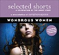 Selected Shorts: Wonderous Women: A Celebration of the Short Story