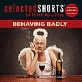 Selected Shorts: Behaving Badly