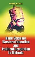 Haile Selassie, Western Education and Political Revolution in Ethiopia