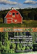 Love of the Land: Essential Farm and Conservation Readings from an American Golden Age, 1880-1920