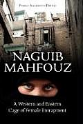 Naguib Mahfouz: A Western and Eastern Cage of Female Entrapment