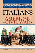 Sons of Garibaldi in Blue and Gray: Italians in the American Civil War