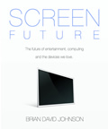 Screen Future The Future of Entertainment Computing & the Devices We Love