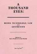A Thousand Eyes: Media Technology, Law, and Aesthetics