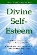 Divine Self-Esteem: Learning to Love Ourselves the Way the Divine Loves Us