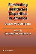 Eliminating Healthcare Disparities in America: Beyond the IOM Report