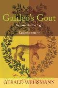 Galileos Gout Science in an Age of Endarkenment