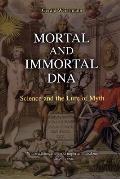 Mortal and Immortal DNA: Science and the Lure of Myth