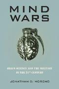Mind Wars Brain Science & the Military in the 21st Century