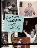 Dear Andy Kaufman I Hate Your Guts