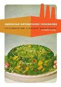American Advertising Cookbooks How Corporations Taught Us to Love Bananas Spam & Jell O