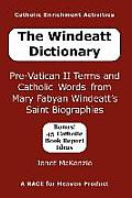 The Windeatt Dictionary: Pre-Vatican II Terms and Catholic Words from Mary Fabyan Windeatt's Saint Biographies