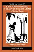 Saint Martin de Porres, the Story of the Little Doctor of Lima, Peru Study Guide