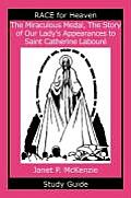 The Miraculous Medal, the Story of Our Lady's Apparations to Saint Catherine Labour Study Guide