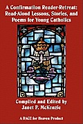 A Confirmation Reader-Retreat: Read-Aloud Lessons, Stories, and Poems for Young Catholics