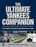 The Ultimate Yankees Companion: A Complete Statistical and Reference Guide