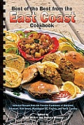 Best of the Best from the East Coast Cookbook Selected Recipes from the Favorite Cookbooks of Maryland Delaware New Jersey Washington DC Virginia