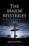 Major Mysteries The Gnostic Jesus & the Path of Initiation