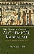 Esoteric Course Of Alchemical Kabbalah