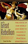 Great Rebellion The State of Our World & How to Change It Through Practical Spirituality