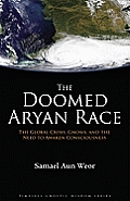 Doomed Aryan Race Gnosis the Global Crisis & the Need to Awaken Consciousness