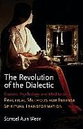 The Revolution of the Dialectic: Esoteric Psychology and Meditation, Practical Methods for Intense