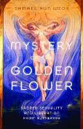 The Mystery of the Golden Flower: Sacred Sexuality and Liberation from Suffering